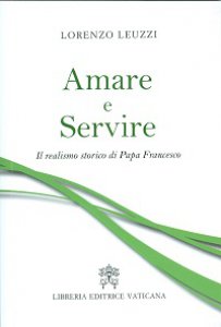 Presentazione del libro: “Amare e Servire: Il realismo storico di Papa Francesco”